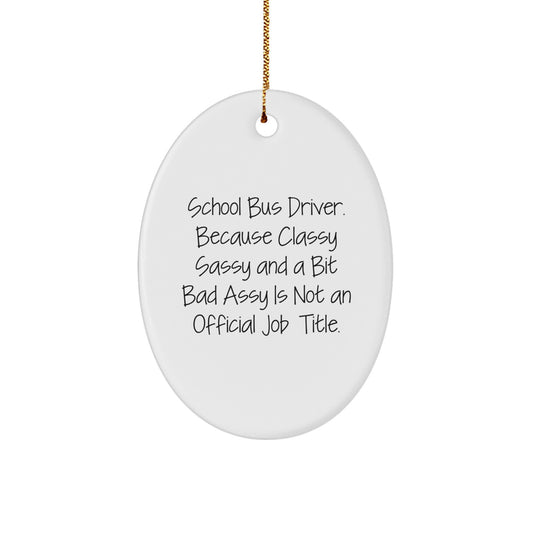 Funny School Bus Driver Gifts for Men from Friends - Christmas Unique Oval Ornament Quote - School Bus Driver Oval Decoration - Image 1