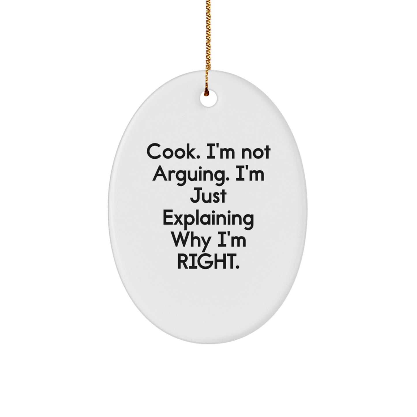 Funny Cook Gifts from Men to Women for Christmas Oval Ornament - Cook I'm Not Arguing - Perfect - Image 1