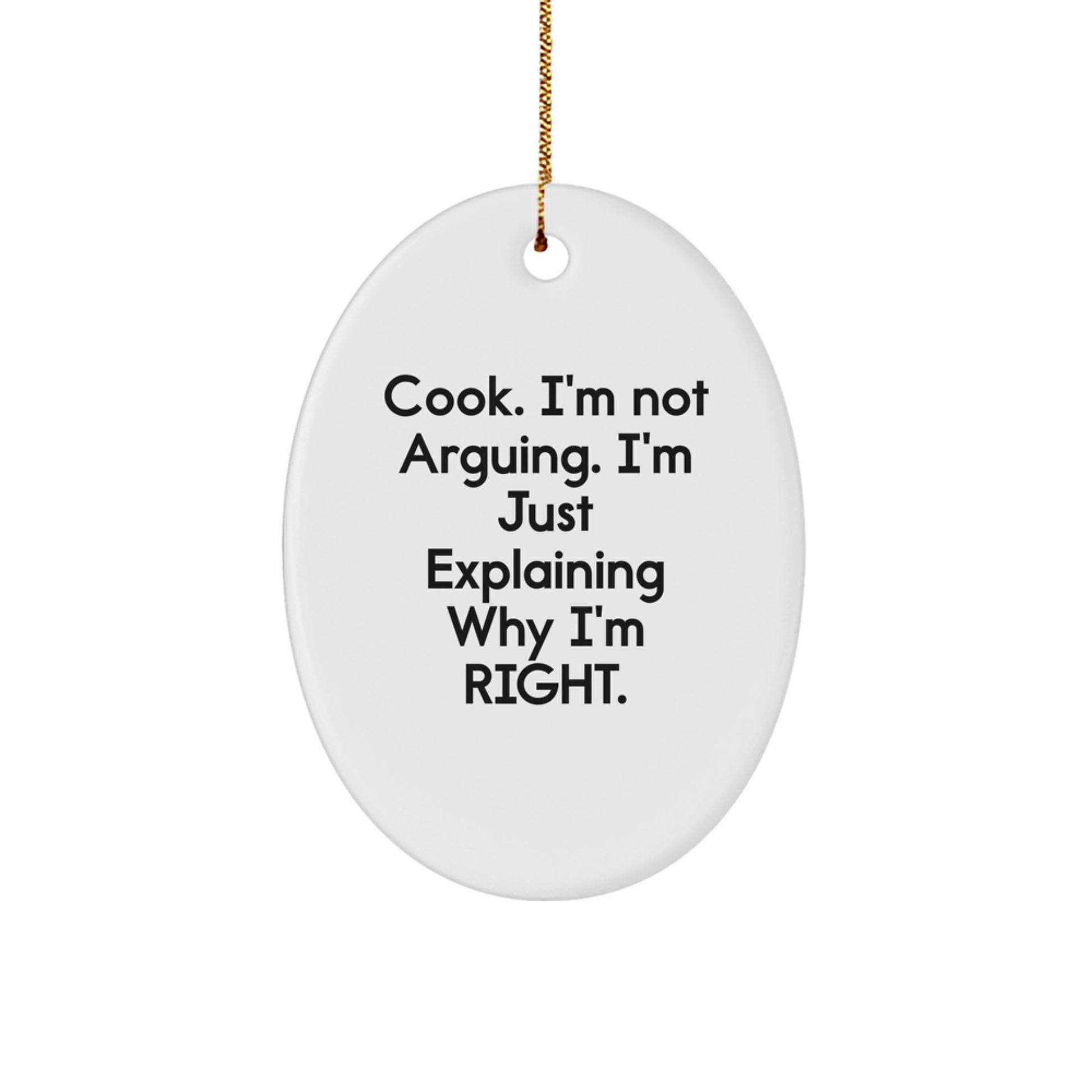 Funny Cook Gifts from Men to Women for Christmas Oval Ornament - Cook I'm Not Arguing - Perfect - Image 1