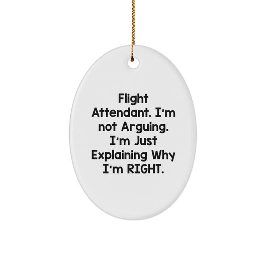 Flight Attendant Humor Oval Ornament, Funny Christmas Unique Gift for Friends, 'I'm Not Arguing, I'm Just Explaining Why I'm Right', Gifts from Family to Coworkers - Image 1