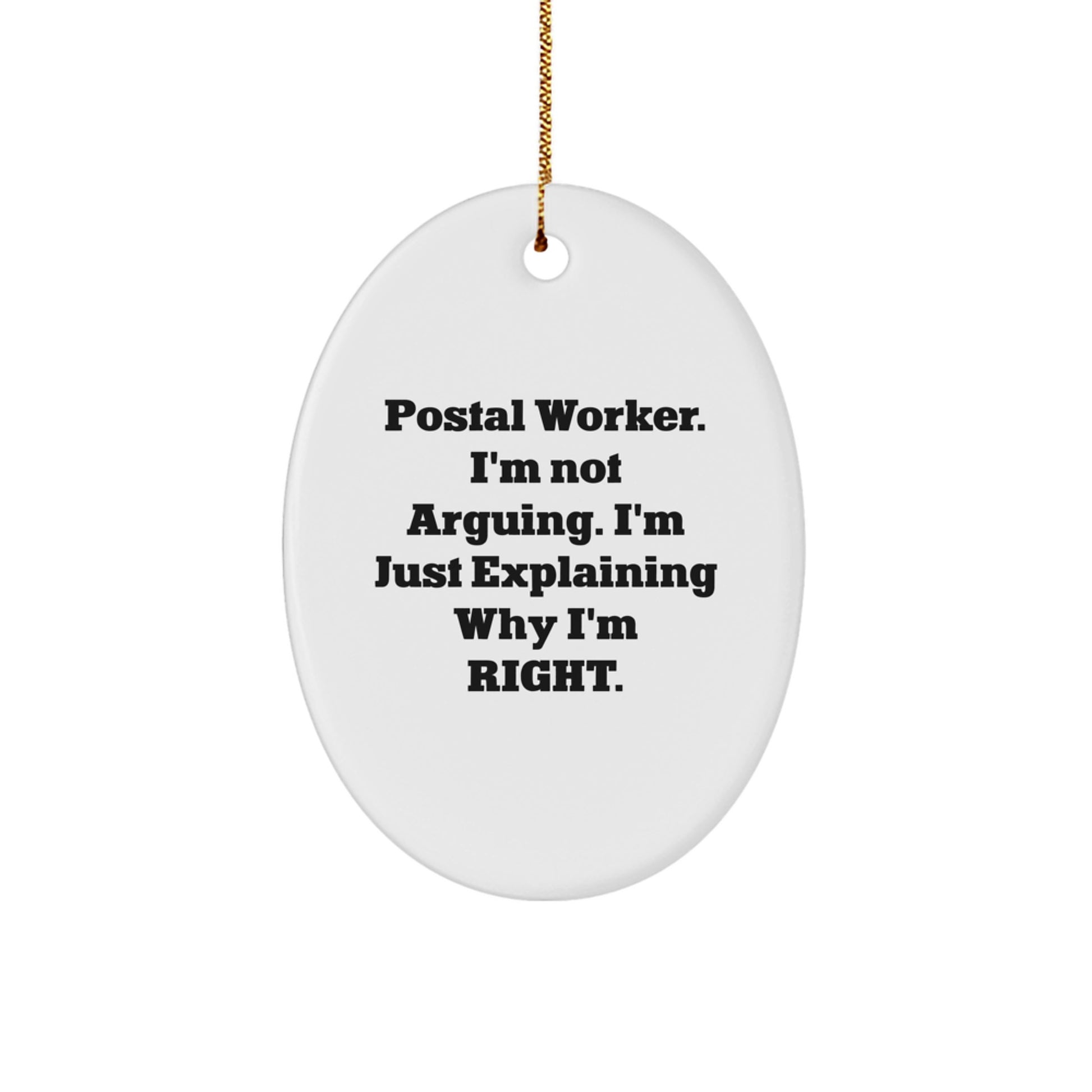 Funny Postal Worker Gifts from Friends - 'I'm Not Arguing...' Oval Ornament for Christmas Decor - Image 1