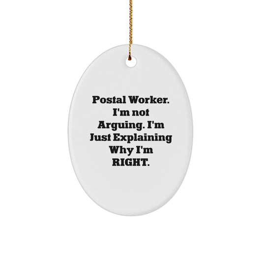 Funny Postal Worker Gifts from Friends - 'I'm Not Arguing...' Oval Ornament for Christmas Decor - Image 1