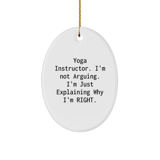 Funny Yoga Instructor Gifts for Men from Friends, Oval Ornament with 'I'm Not Arguing. I'm Just Explaining Why I'm Right.' Quote, Unique Christmas Unique Gifts for Home Decor - Image 1