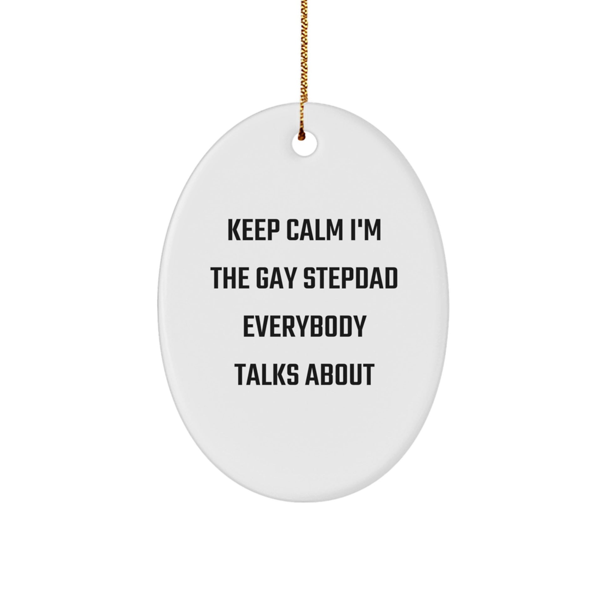 Funny Stepdad Gifts for Men - Keep Calm Oval Ornament, Gay Stepdad Funny Quote, White Oval Shaped Ornament for Christmas - Image 1