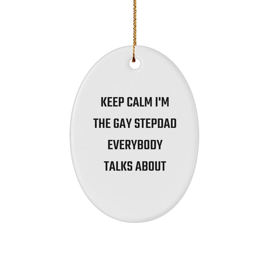 Funny Stepdad Gifts for Men - Keep Calm Oval Ornament, Gay Stepdad Funny Quote, White Oval Shaped Ornament for Christmas - Image 1