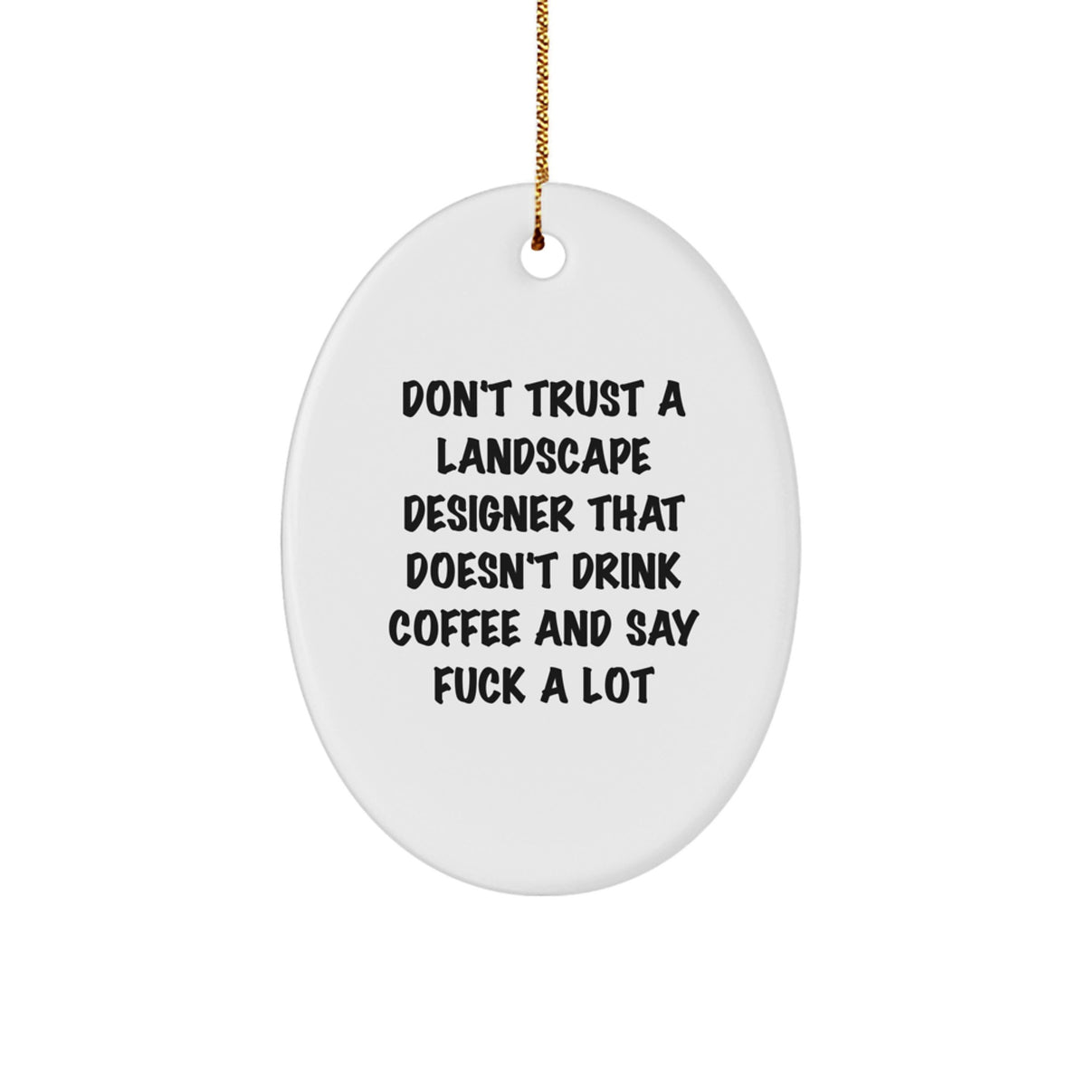 Funny Landscape Designer Gifts Oval Ornament, Christmas Unique Gifts for Friends, Family and Coworkers - Gifts from Men, Women, Funny Sayings and Landscape Designer Quotes - Image 1
