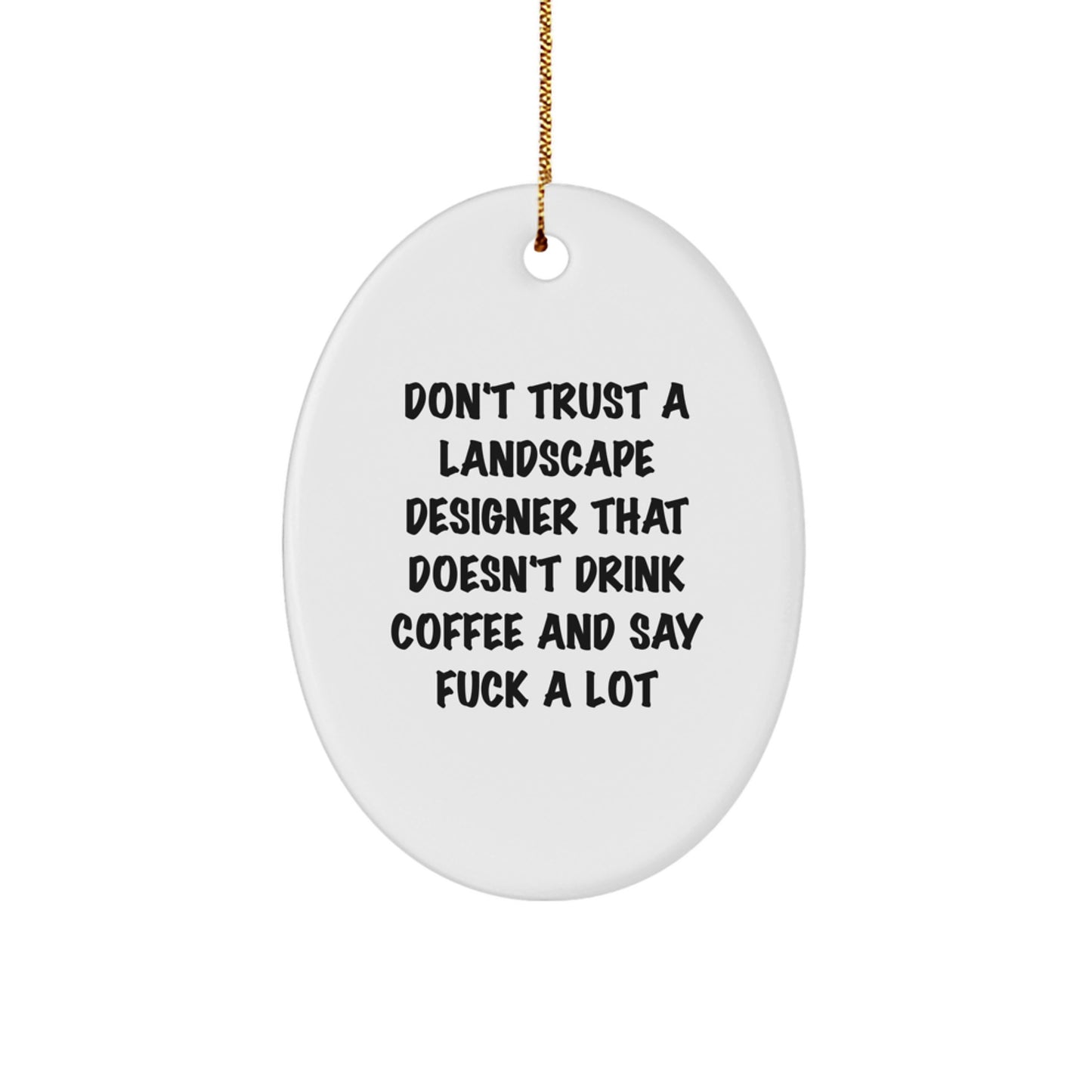 Funny Landscape Designer Gifts Oval Ornament, Christmas Unique Gifts for Friends, Family and Coworkers - Gifts from Men, Women, Funny Sayings and Landscape Designer Quotes - Image 1