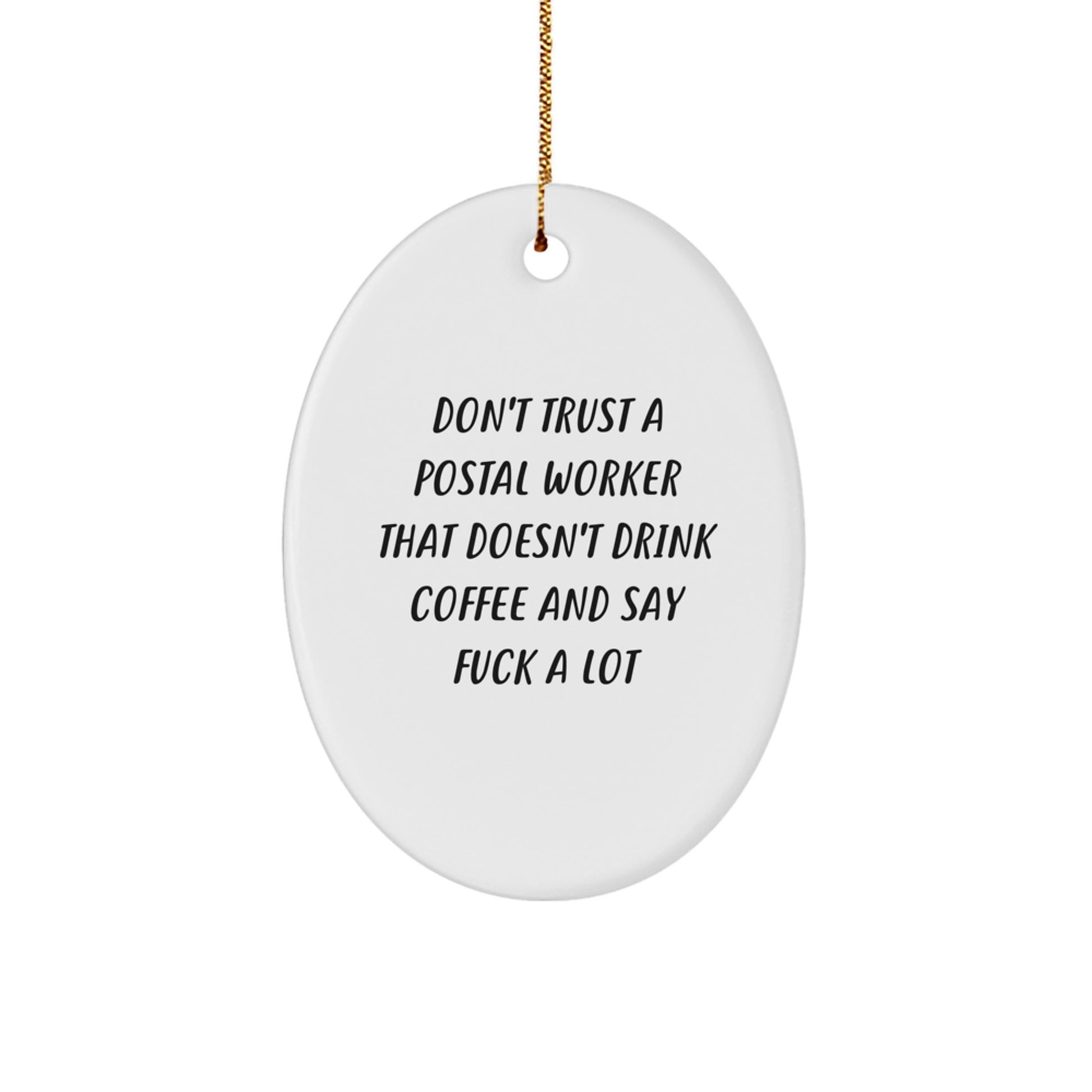 Funny Postal Worker Gifts from Friends for Christmas - Oval Ornament with Quote - Image 1