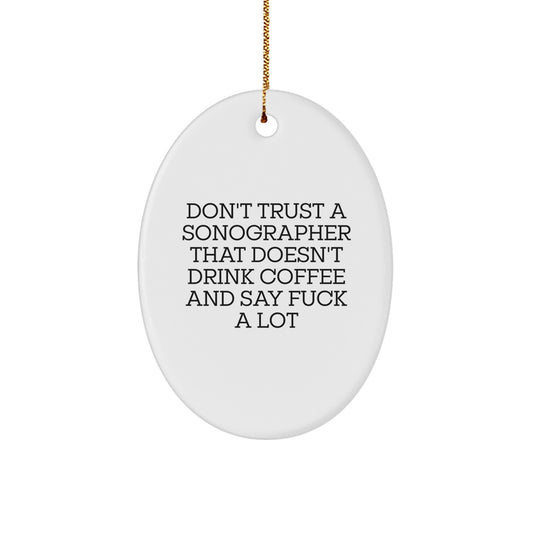 Funny Sonographer Christmas Unique Gifts from Friends, Unique Oval Ornament for Sonographer Men, Don't Trust A Sonographer That Doesn't Drink Coffee And Say F--k A Lot - Image 1