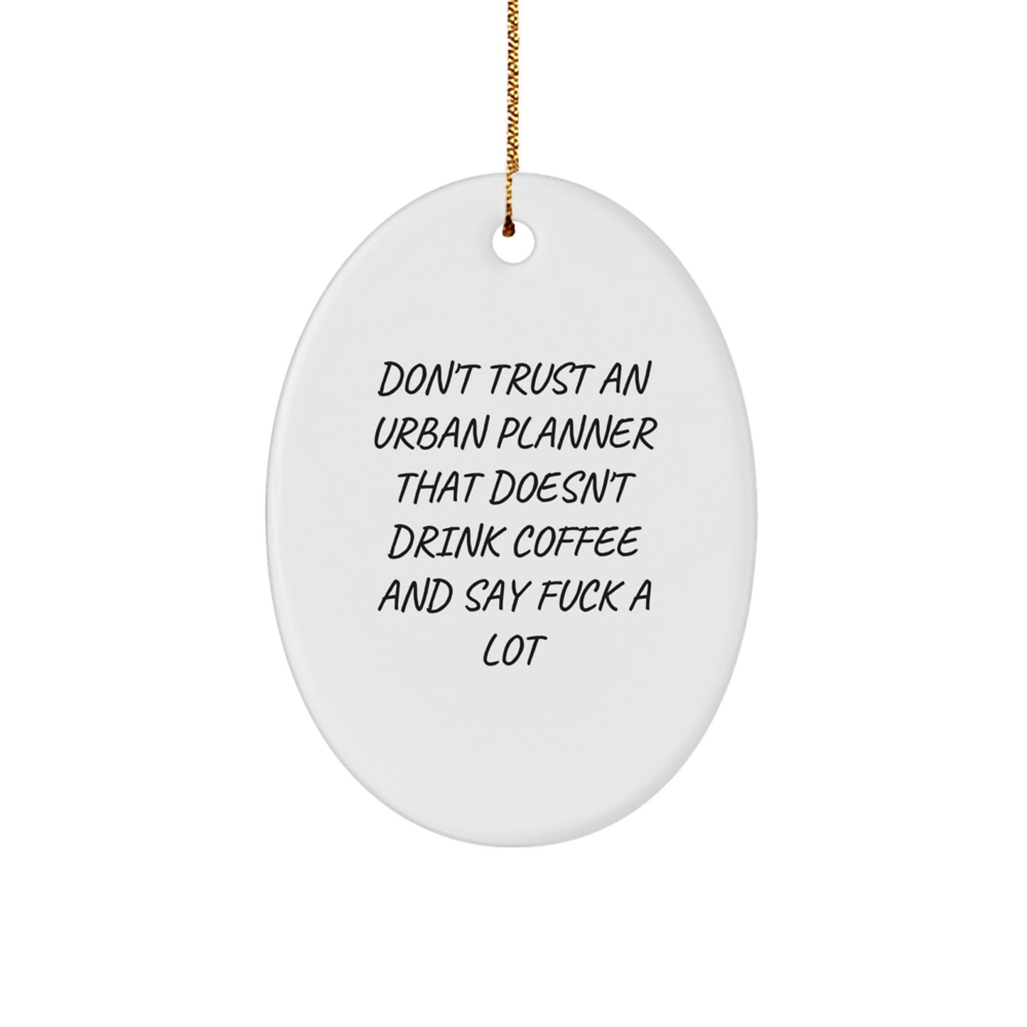Urban Planner Gifts from Friends - Funny Oval Ornament, Oval Shaped, White Color, Perfect for Christmas Unique Gifts for Urban Planner Men and Women - Image 1