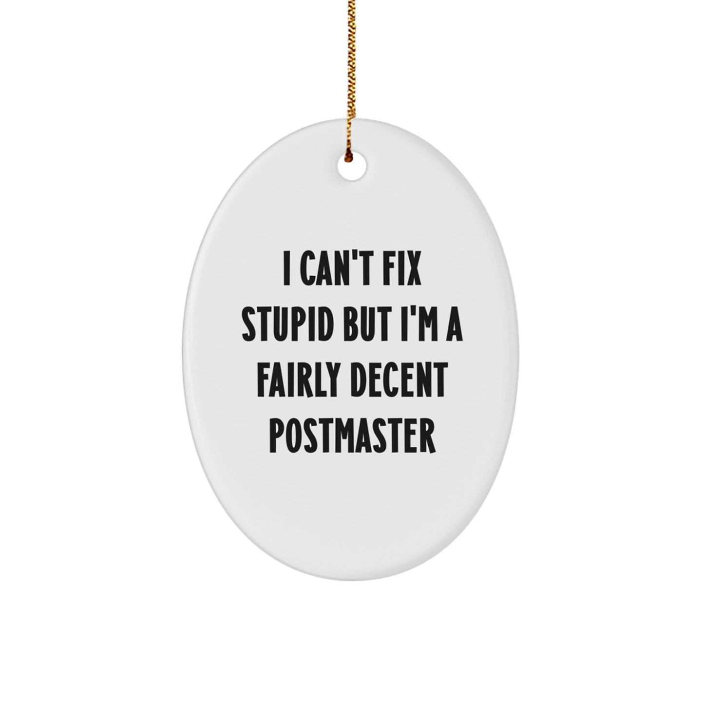 Funny Postmaster Gifts for Men - Oval Ornament from Daughter - I Can't Fix Stupid - Image 1