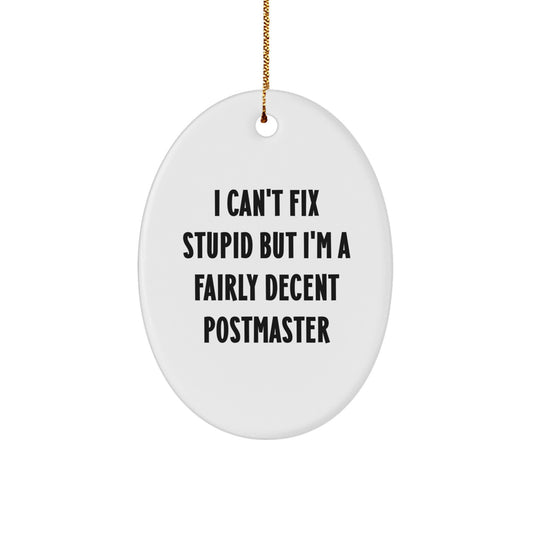 Funny Postmaster Gifts for Men - Oval Ornament from Daughter - I Can't Fix Stupid - Image 1