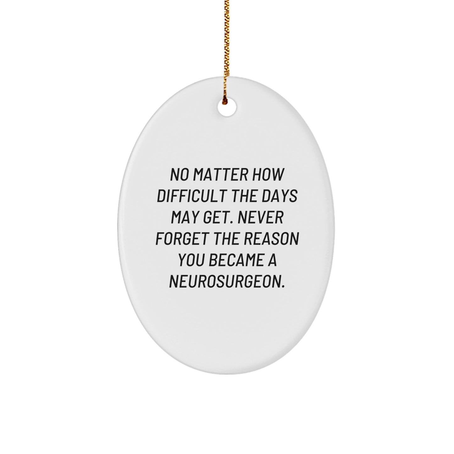 Funny Neurosurgeon Oval Ornament Gifts from Family for Christmas, Inspirational Quote, Perfect for Neurosurgeon Men Women Coworkers, Oval Ornament Christmas Unique Gifts - Image 1