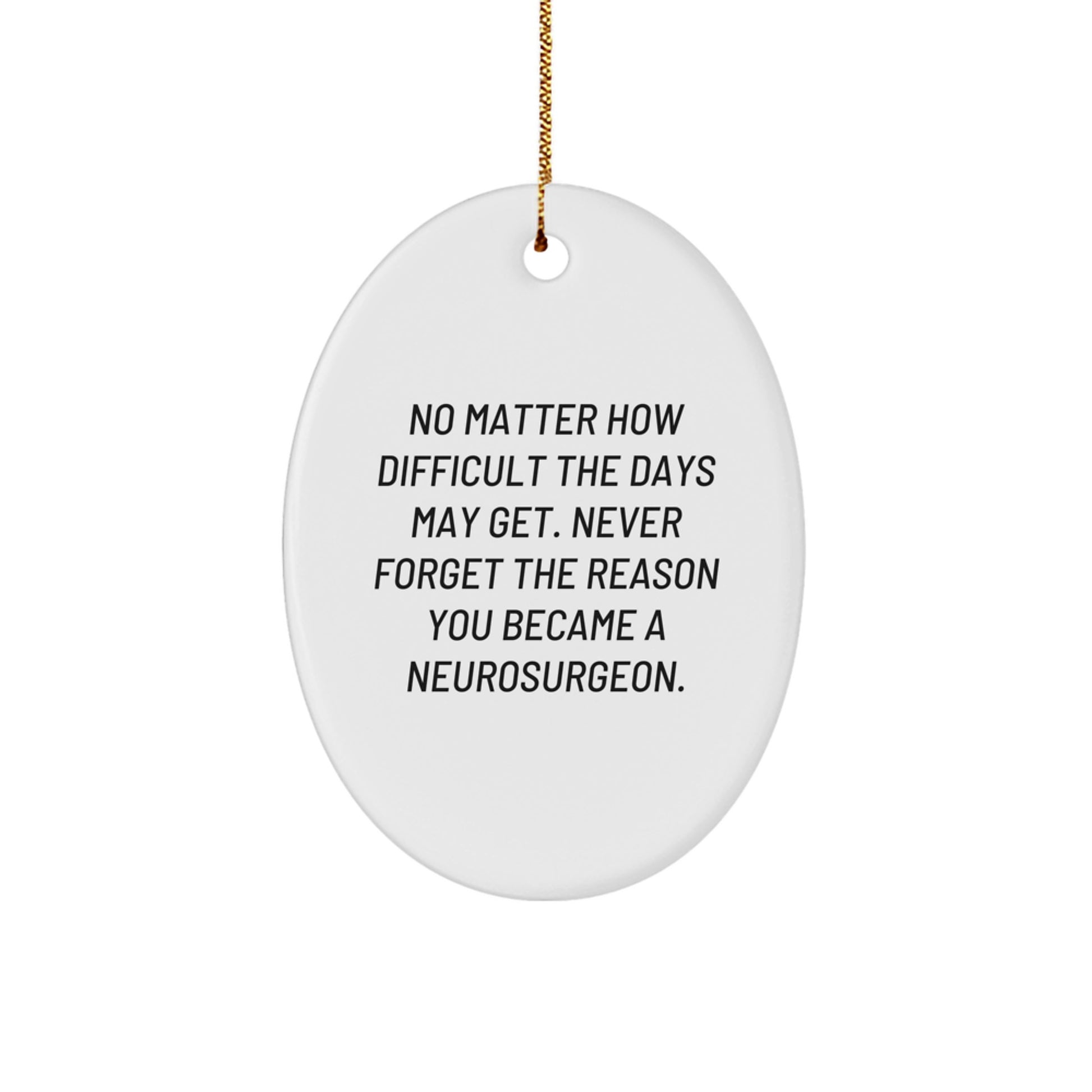 Funny Neurosurgeon Oval Ornament Gifts from Family for Christmas, Inspirational Quote, Perfect for Neurosurgeon Men Women Coworkers, Oval Ornament Christmas Unique Gifts - Image 1