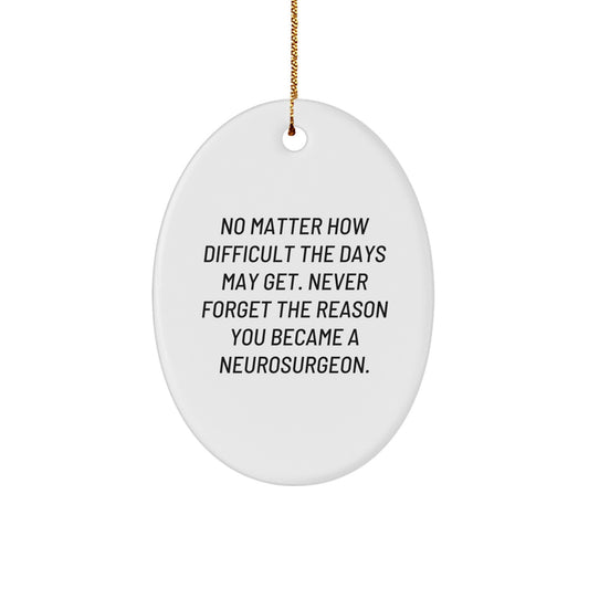 Funny Neurosurgeon Oval Ornament Gifts from Family for Christmas, Inspirational Quote, Perfect for Neurosurgeon Men Women Coworkers, Oval Ornament Christmas Unique Gifts - Image 1