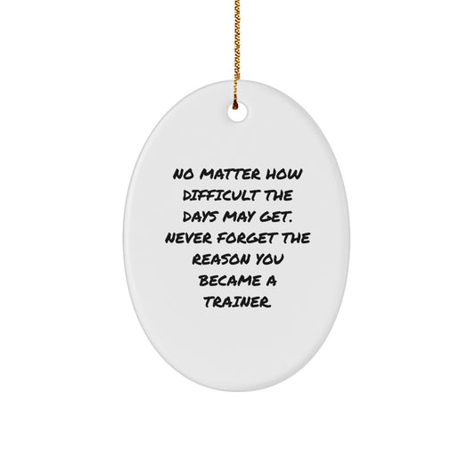 Funny Trainer Gifts from Men, Christmas Unique Ornaments for Trainers, Oval Shaped with Inspirational Quote, Beautiful Decorations for Trainers, Oval Ornament for Trainers - Image 1