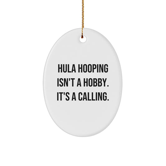 Hula Hooping Gifts from Friends & Family - Oval Ornament with Funny Quote - Image 1
