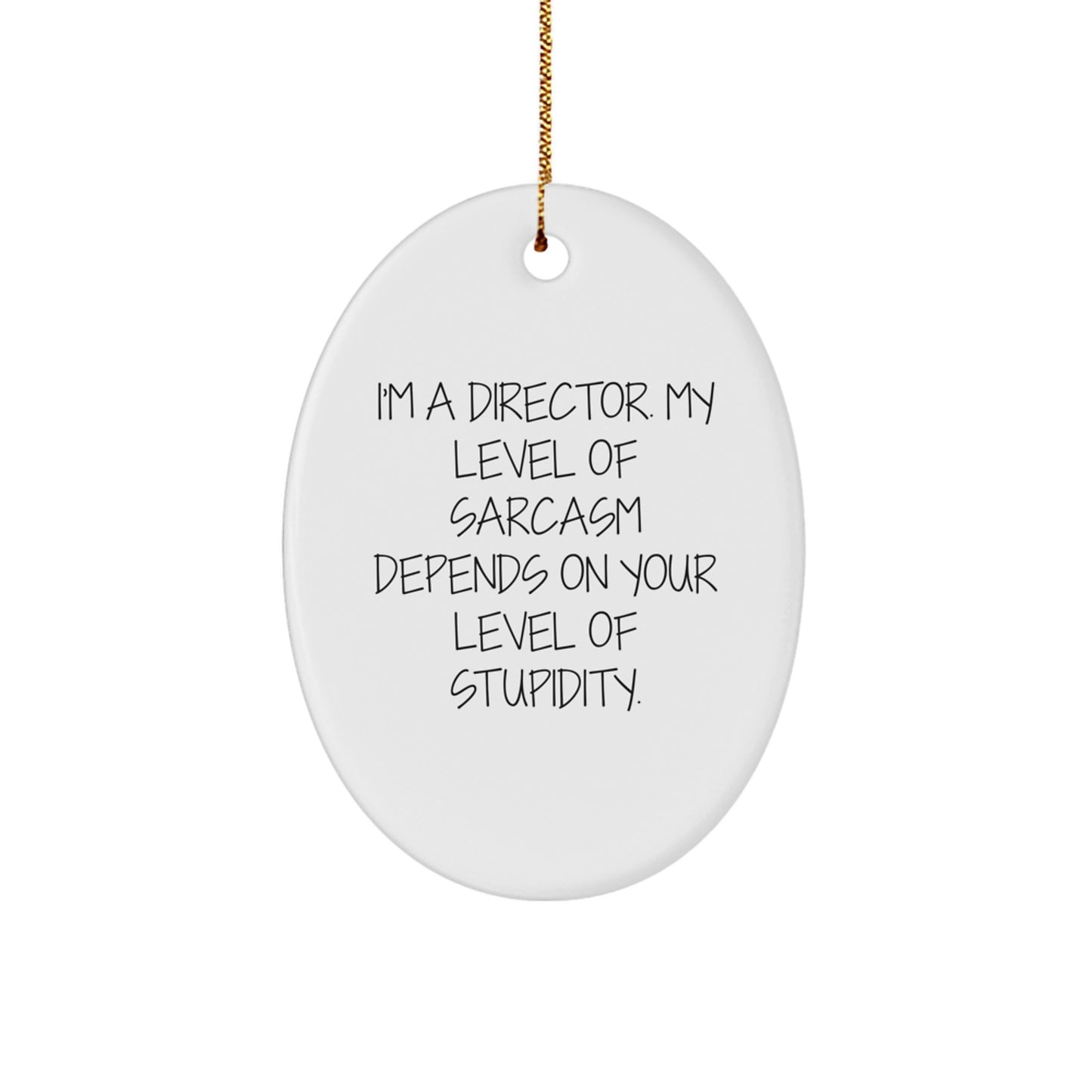 Gifts from Family and Friends for Director - Oval Ornament with Funny Quote - I'm A Director - Image 1