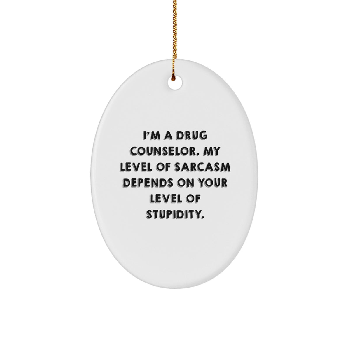 Gifts from Friends for Drug Counselors - Funny Oval Ornament, I'm A Drug Counselor Gifts, Christmas Unique Gifts - Image 1