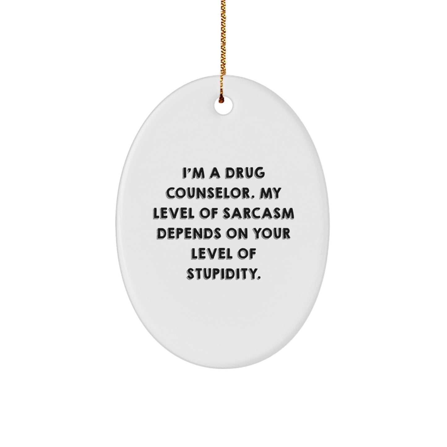 Gifts from Friends for Drug Counselors - Funny Oval Ornament, I'm A Drug Counselor Gifts, Christmas Unique Gifts - Image 1