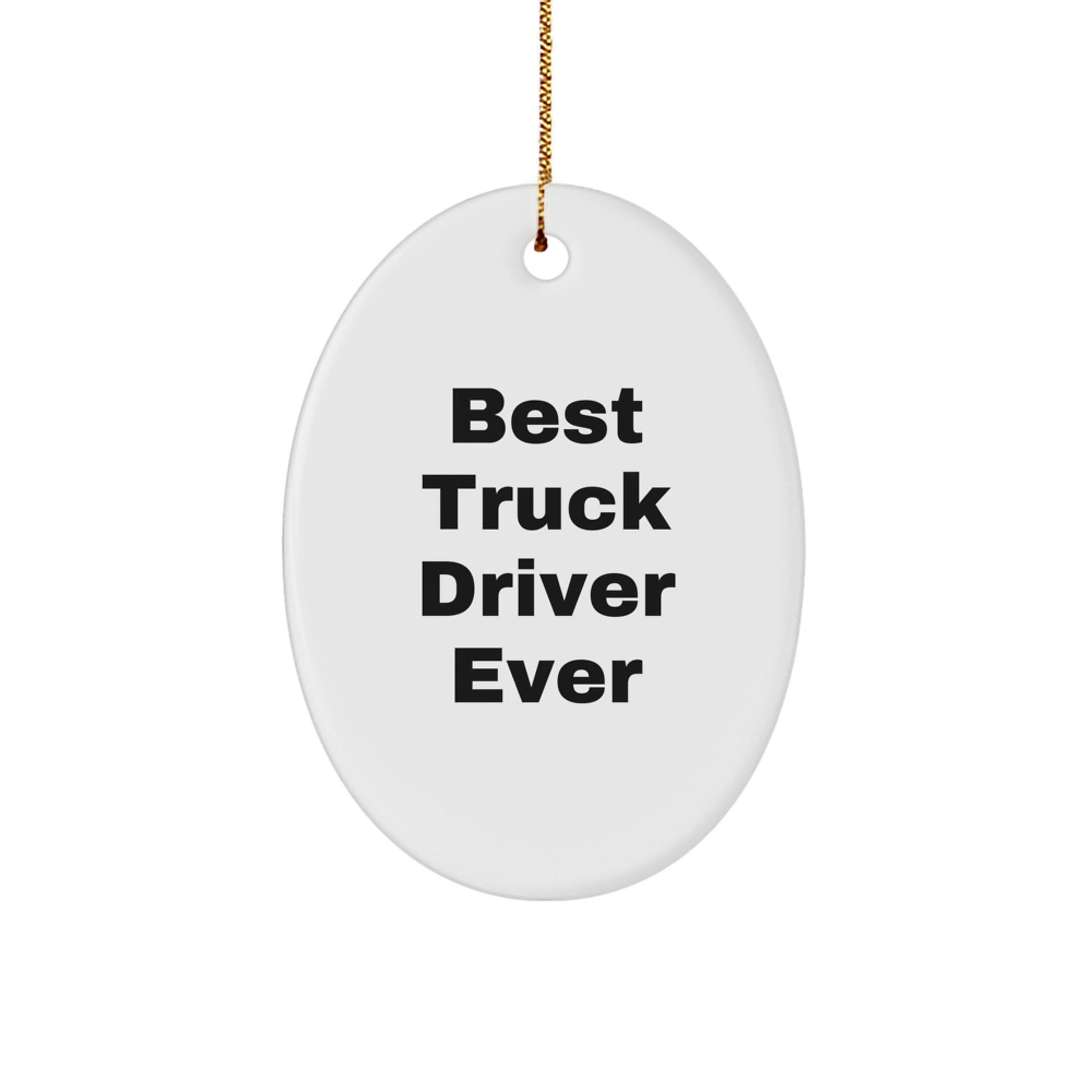 Gifts from Friends - Best Truck Driver Ever Oval Ornament, Truck Driver Gifts, Christmas Unique Presents for Men - Image 1