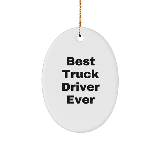 Gifts from Friends - Best Truck Driver Ever Oval Ornament, Truck Driver Gifts, Christmas Unique Presents for Men - Image 1