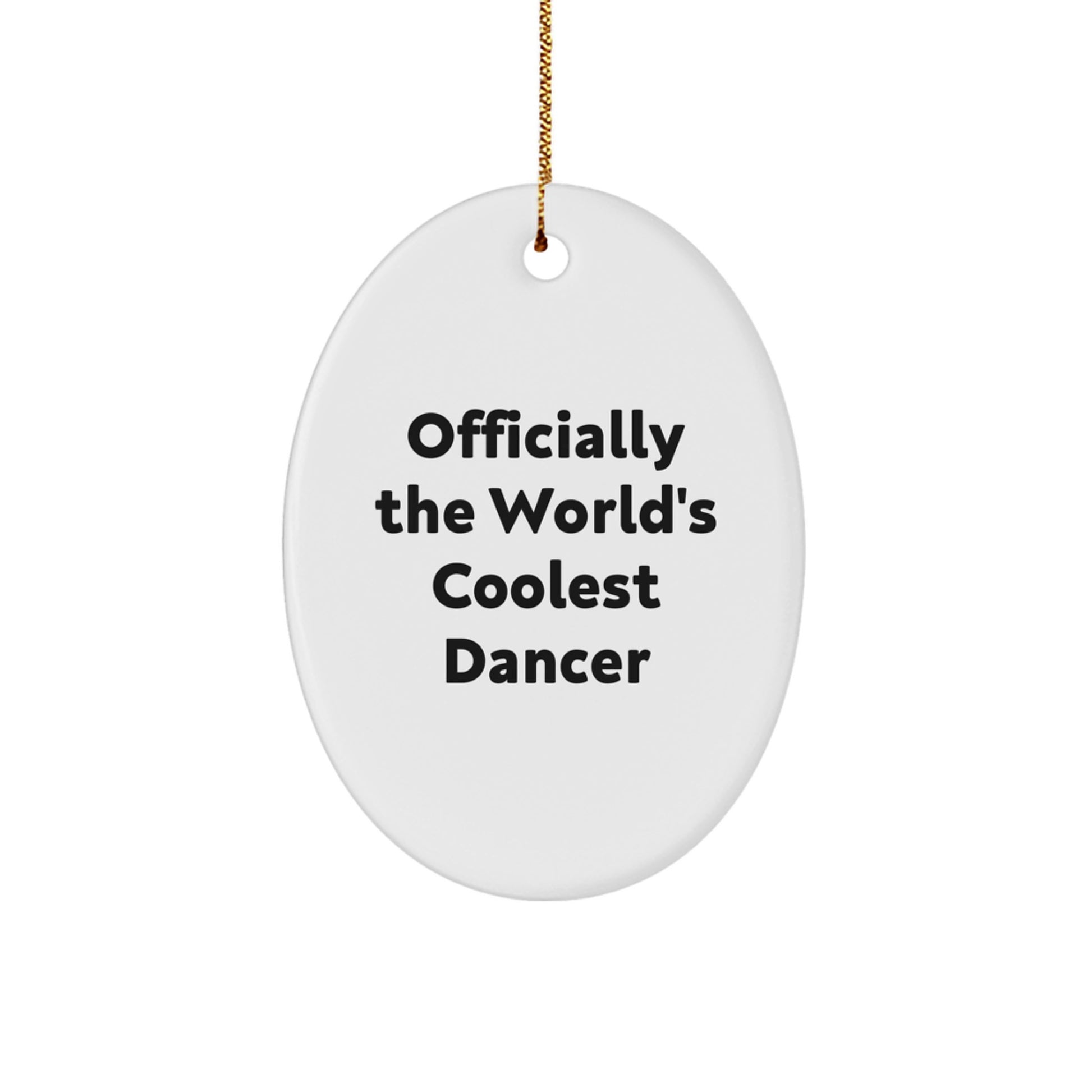 Funny Dancer Gifts for Men, Women, Friends or Family - Officially The World's Coolest Dancer Oval Ornament for Christmas Decorating - Image 1