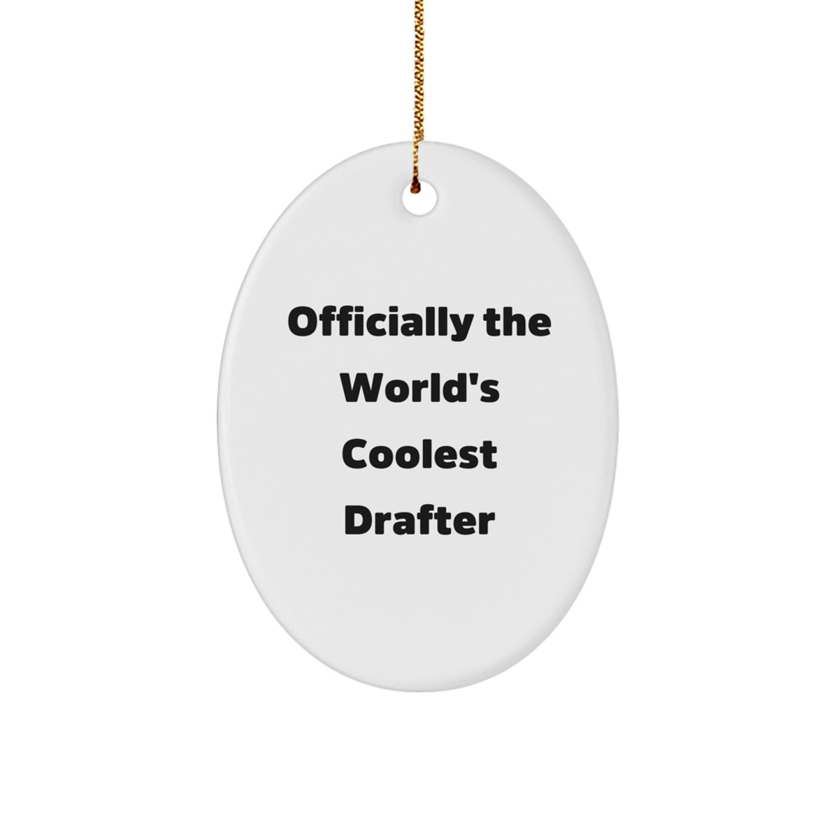 Gifts from Friends for the World's Coolest Drafter - Oval Ornament, Funny Quote, Christmas Unique - Image 1