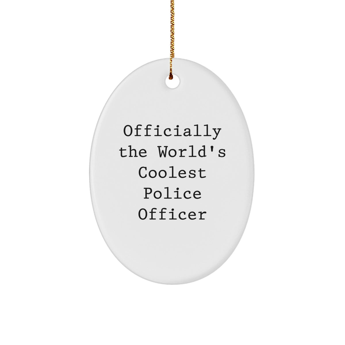 Funny Police Officer Gifts from Friends for Christmas Unique Oval Ornaments - Officially The World's Coolest Police Officer Quote - Image 1