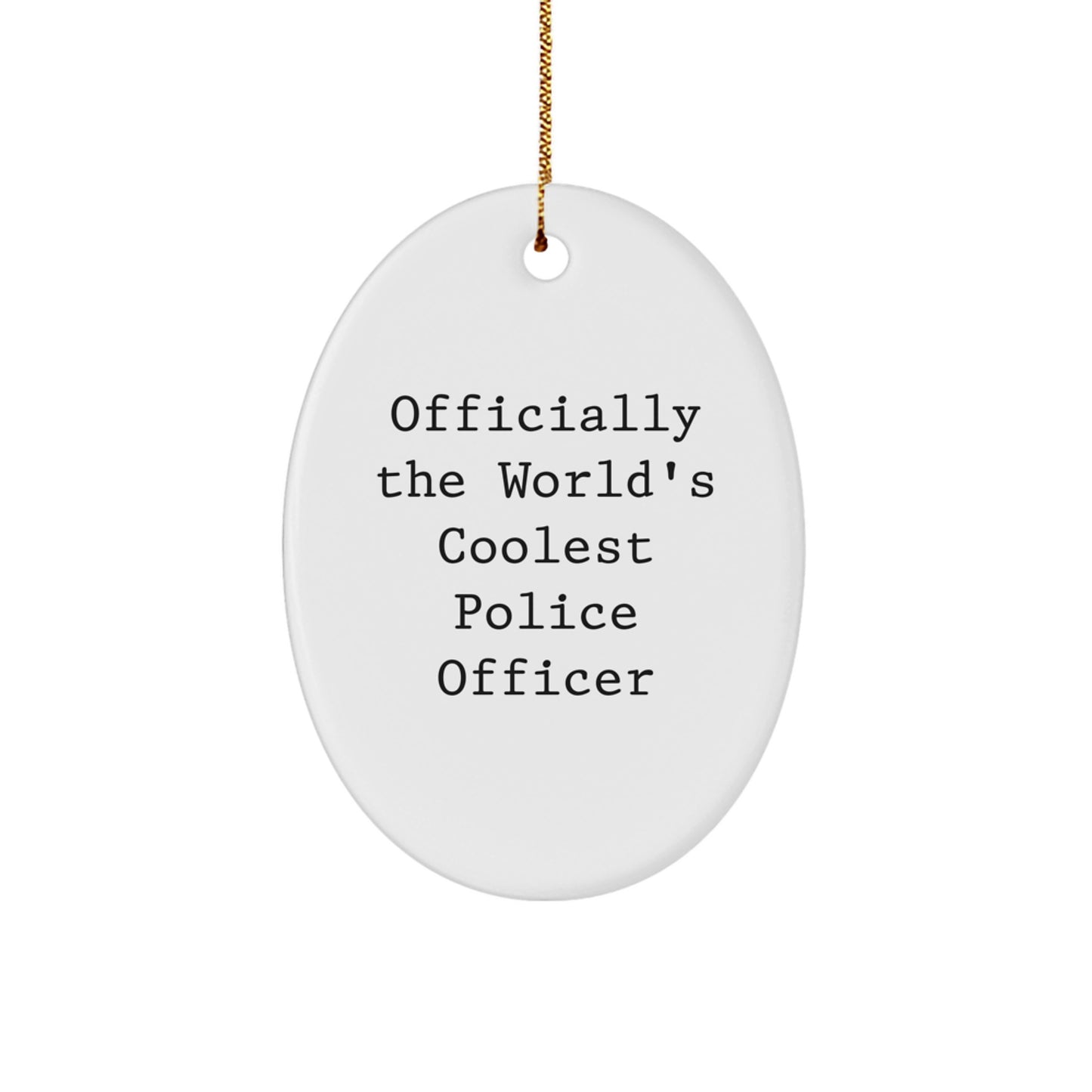 Funny Police Officer Gifts from Friends for Christmas Unique Oval Ornaments - Officially The World's Coolest Police Officer Quote - Image 1
