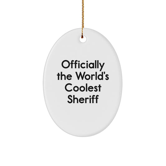Funny Sheriff Christmas Unique Gifts from Men to Friends Officially The World's Coolest Sheriff Oval Ornament - Image 1