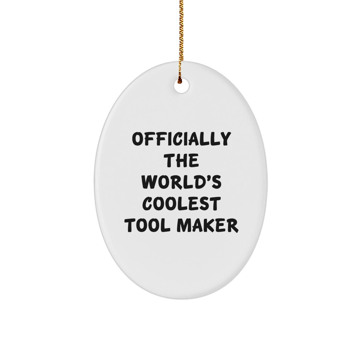 Christmas Unique Gifts from Men to Tool Makers - Funny Oval Ornament, Officially The World's Coolest Tool Maker Quote, Unique Gift Ideas for Tool Makers, Oval Shaped Decorations for Home - Image 1