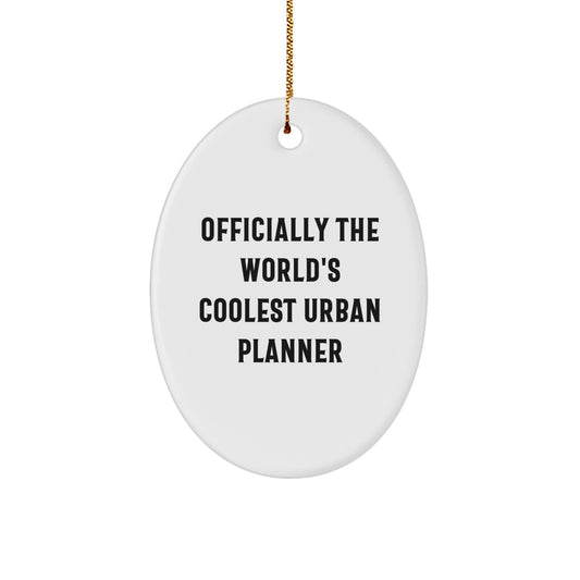 Urban Planner Gifts for Him - Officially The 'World's Coolest' Oval Ornament, Funny Quote, White, Oval Shaped, Christmas Unique Gifts from Friends, Family, Coworkers, Men, Women, Urban Planner - Image 1