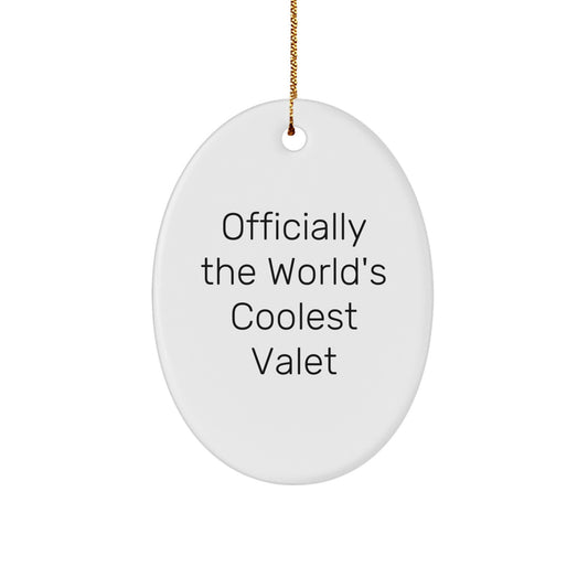 Funny Valet Gifts from Friends, Christmas Unique Decorations Oval Ornament, Officially The World's Coolest Valet - Image 1