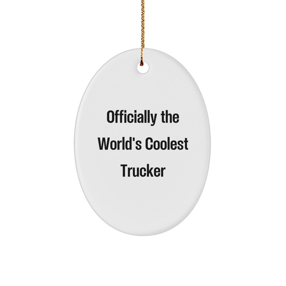 Funny Trucker Gifts for Men - Officially The World's Coolest Trucker Oval Ornament, Christmas Unique Gift from Friends - Image 1