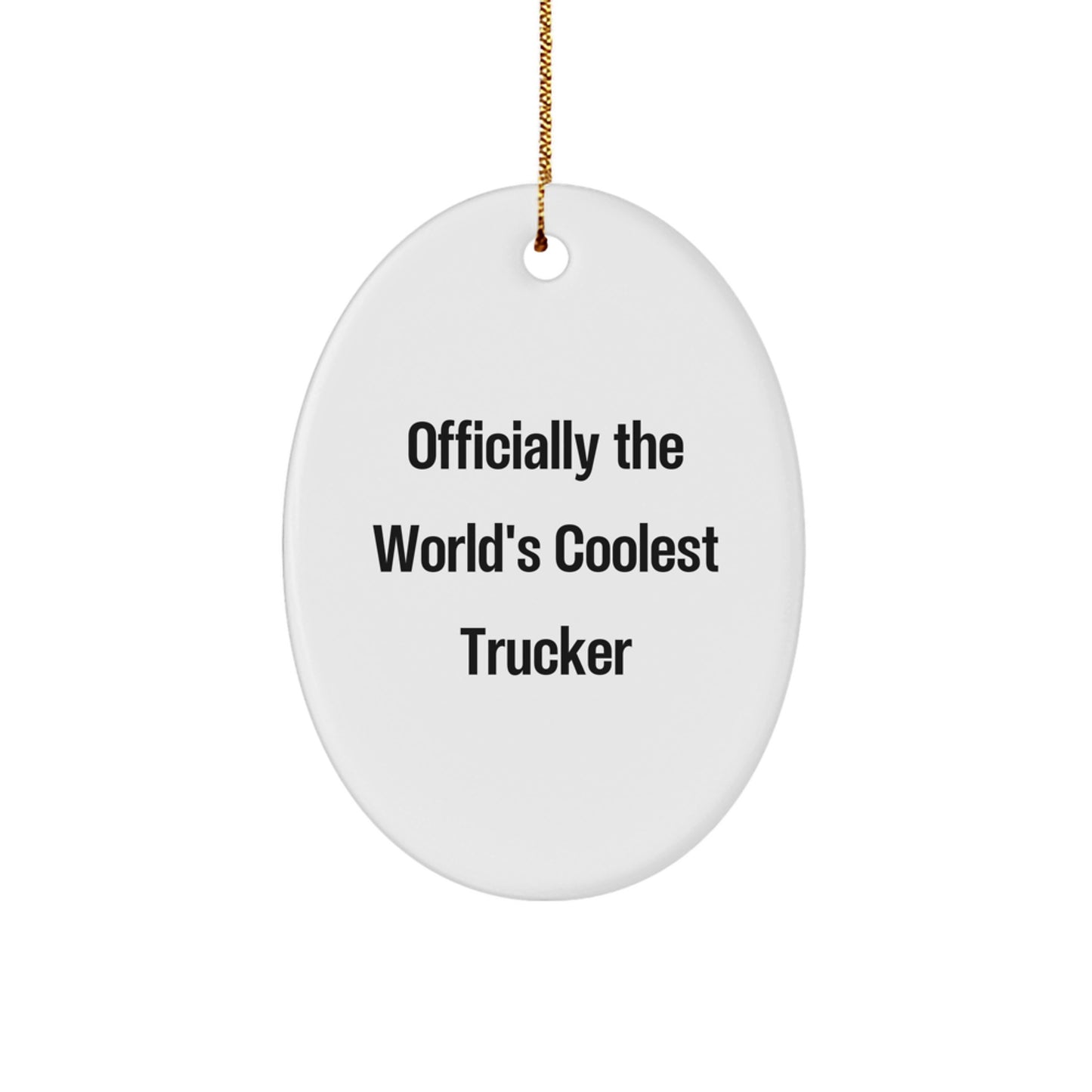 Funny Trucker Gifts for Men - Officially The World's Coolest Trucker Oval Ornament, Christmas Unique Gift from Friends - Image 1