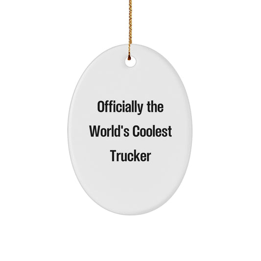 Funny Trucker Gifts for Men - Officially The World's Coolest Trucker Oval Ornament, Christmas Unique Gift from Friends - Image 1
