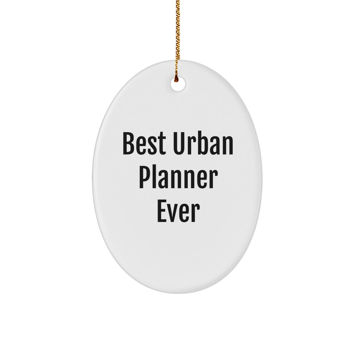 Funny Urban Planner Gifts from Men to Friends - Best Urban Planner Ever Oval Ornament for Christmas - Image 1