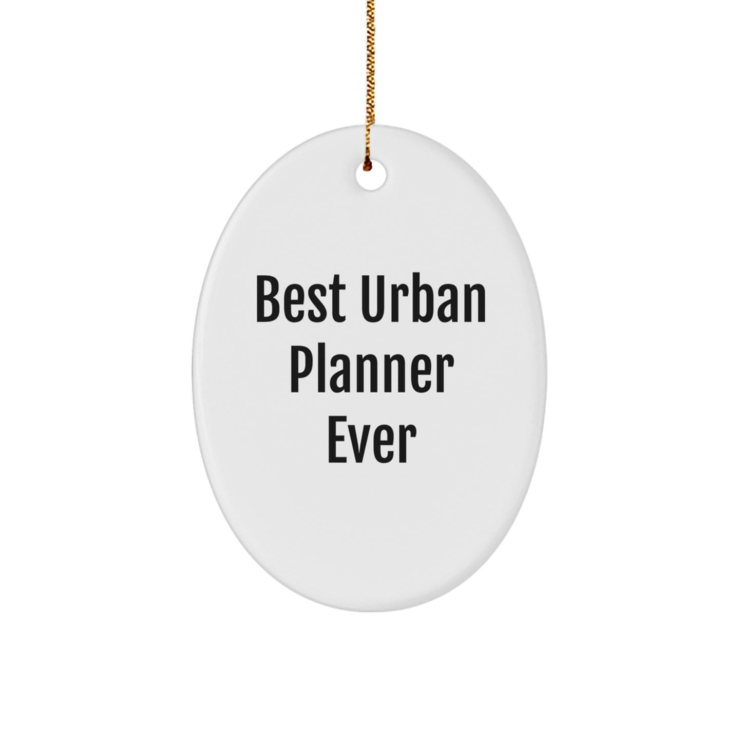 Funny Urban Planner Gifts from Men to Friends - Best Urban Planner Ever Oval Ornament for Christmas - Image 1