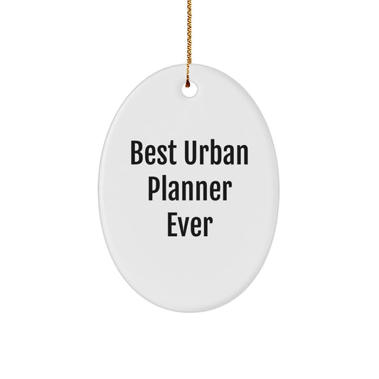 Funny Urban Planner Gifts from Men to Friends - Best Urban Planner Ever Oval Ornament for Christmas - Image 1