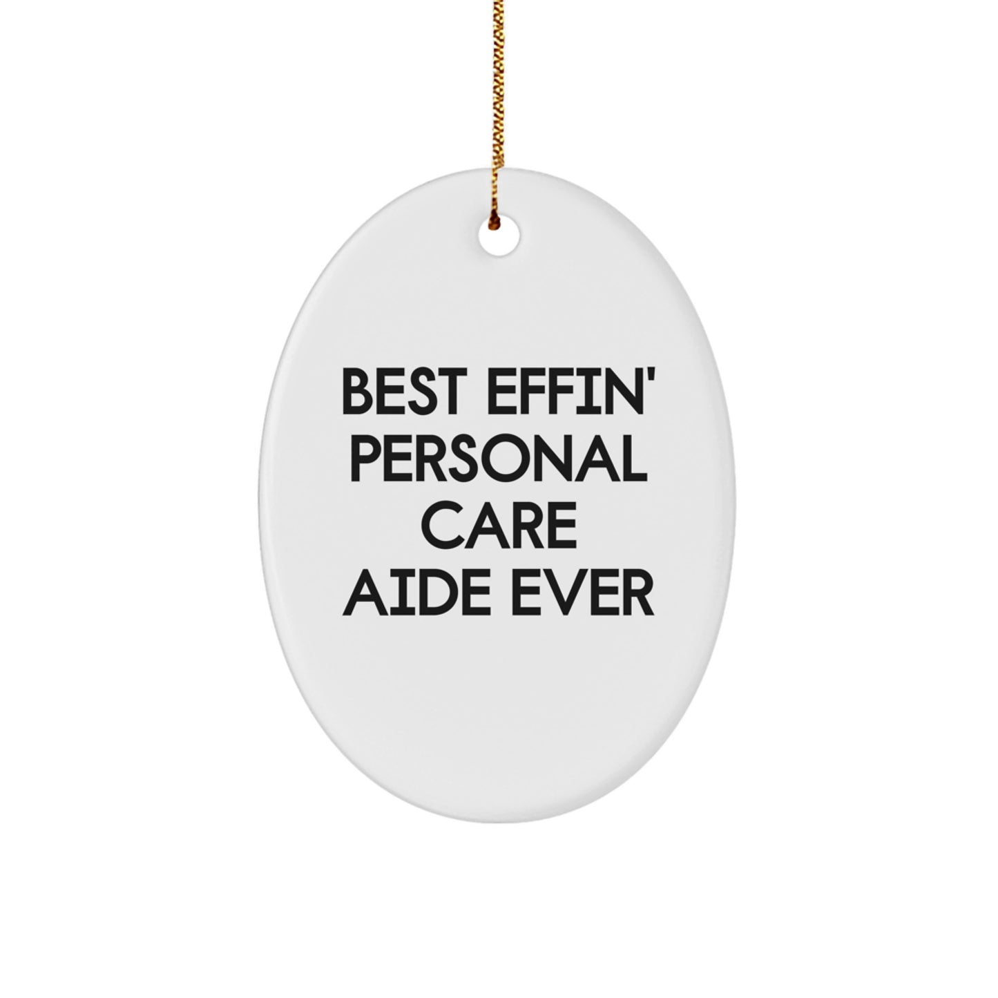 Funny Personal Care Aide Gifts from Men to Women - Best Effin' Oval Ornament for Christmas Unique Gifts - Image 1
