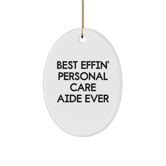 Funny Personal Care Aide Gifts from Men to Women - Best Effin' Oval Ornament for Christmas Unique Gifts - Image 1