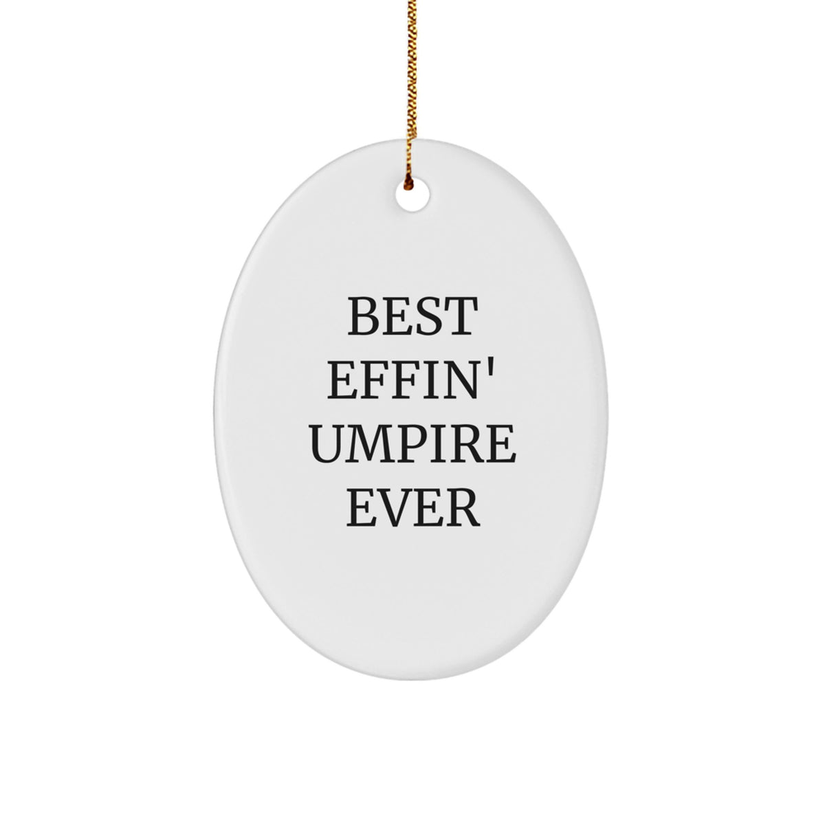 Funny Umpire Gifts from Men for Umpire Friends - Best Effin' Umpire Ever Christmas Unique Gifts - Oval Ornament for Umpire Enthusiasts - Image 1