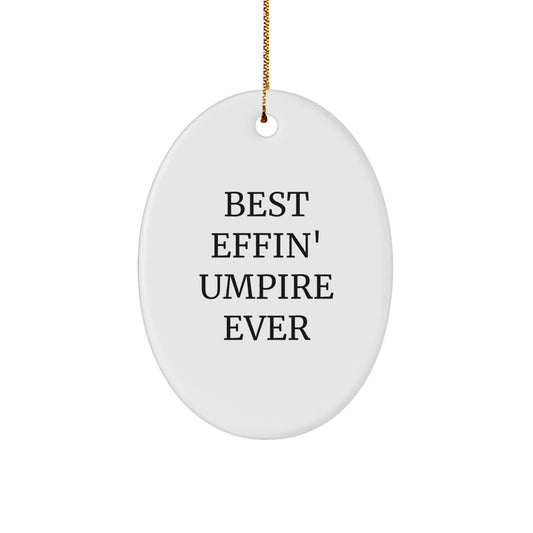 Funny Umpire Gifts from Men for Umpire Friends - Best Effin' Umpire Ever Christmas Unique Gifts - Oval Ornament for Umpire Enthusiasts - Image 1