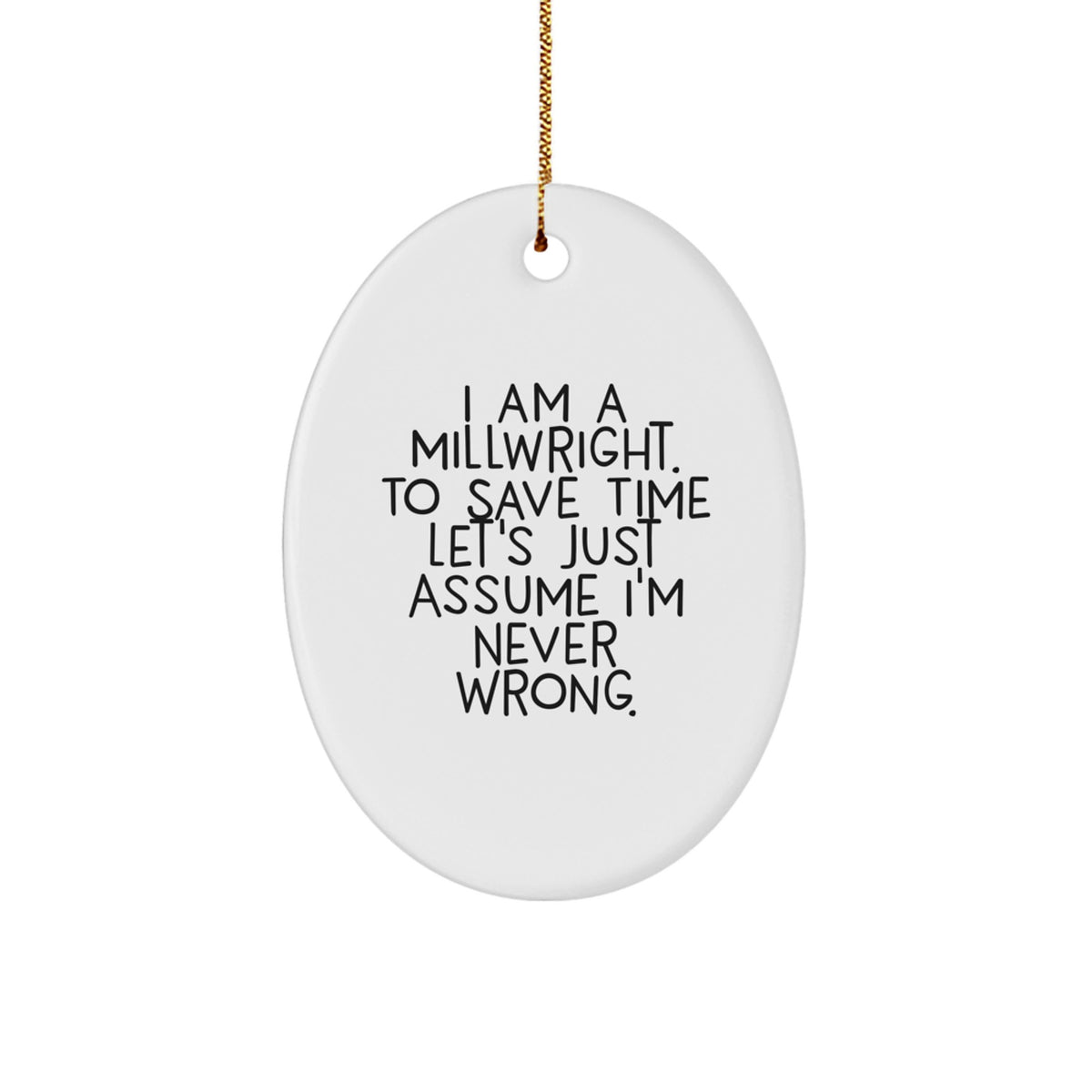 Gifts from Friends and Family for Millwrights - Oval Ornament with Funny Quote - Christmas Unique Gifts for Men and Women - Image 1