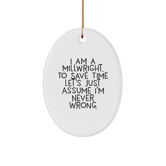 Gifts from Friends and Family for Millwrights - Oval Ornament with Funny Quote - Christmas Unique Gifts for Men and Women - Image 1