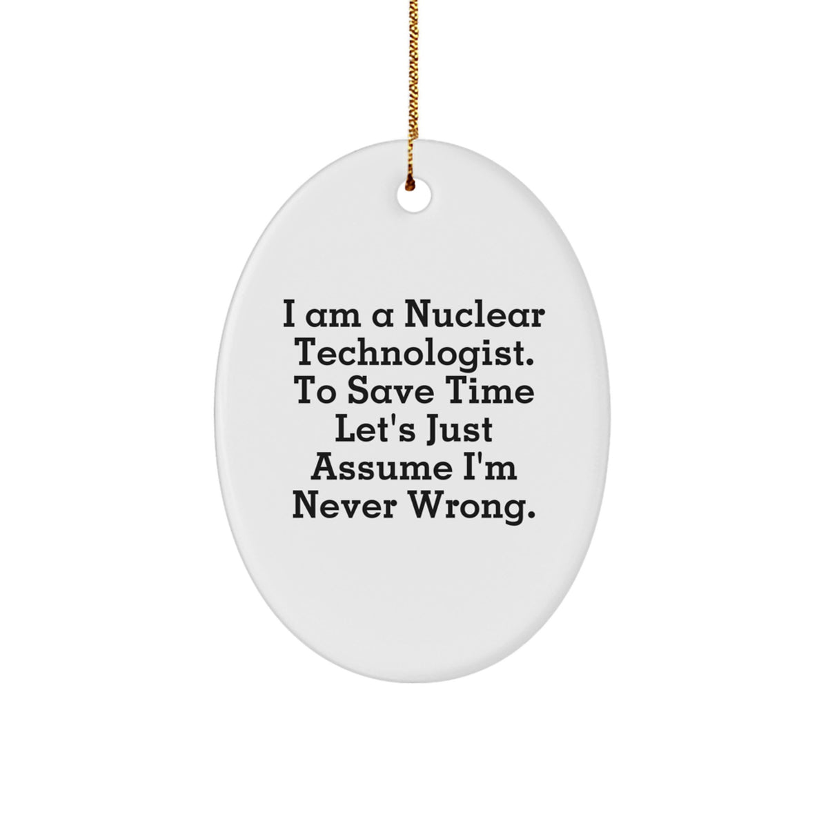 Funny Nuclear Technologist Oval Ornament Gifts from Friends for Christmas Unique Men - Image 1