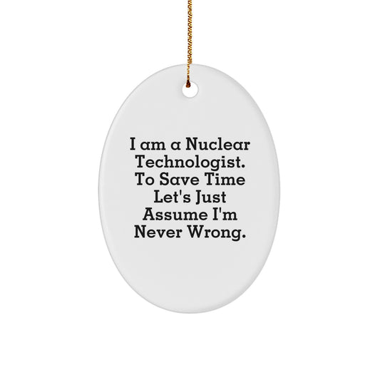 Funny Nuclear Technologist Oval Ornament Gifts from Friends for Christmas Unique Men - Image 1