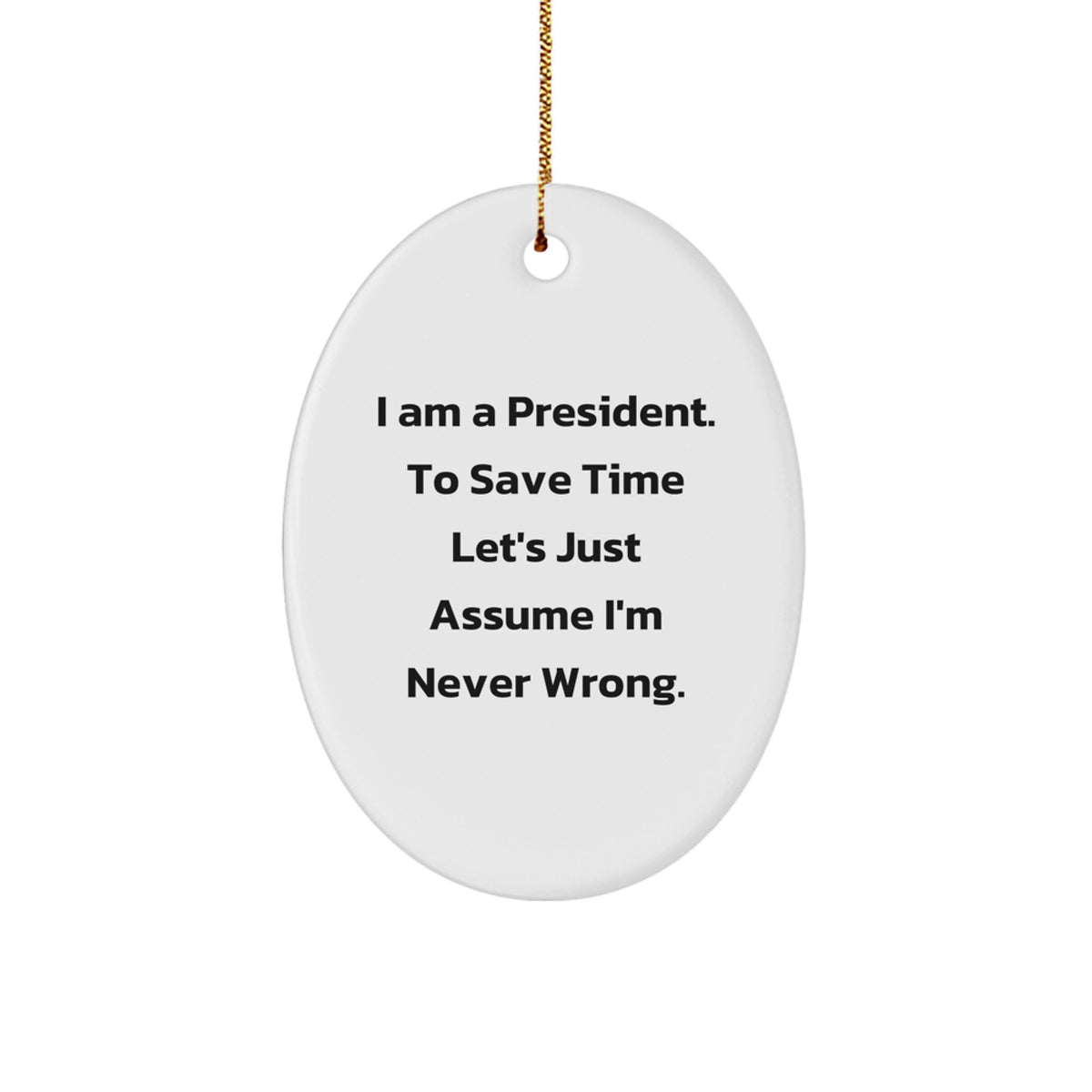 Funny President Gifts for Him - Oval Ornament, 'I Am A President' Quote, Unique Christmas Unique Gifts from Friends, Men, Co Workers - Image 1