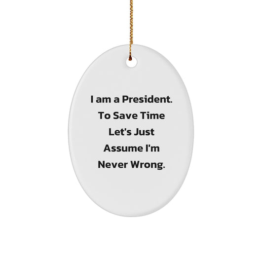 Funny President Gifts for Him - Oval Ornament, 'I Am A President' Quote, Unique Christmas Unique Gifts from Friends, Men, Co Workers - Image 1